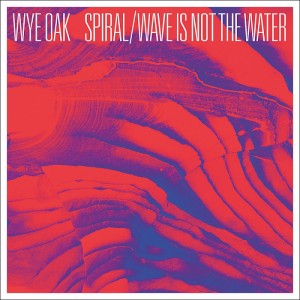 Wye Oak recently released this limited-edition 7-inch, ‘Spiral/Wave Is Not The Water’